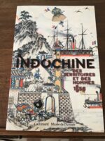 INDOCHINE/ des territoires et des hommes 1856-1956/ catalogue de l’exposition organisée par le musée de l’Armée du 16 octobre 2013 au 26 janvier 2014 à l’Hôtel des Invalides/ sous la direction de Christophe BERTRAND, Caroline HERBELIN, Jean-François KLEIN/ Coédition GALLIMARD et Musée de l’Armée 2013 INDOCHINE/ des territoires et des hommes 1856-1956/ catalogue de l’exposition organisée par le musée de l’Armée du 16 octobre 2013 au 26 janvier 2014 à l’Hôtel des Invalides/ sous la direction de Christophe BERTRAND, Caroline HERBELIN, Jean-François KLEIN/ Coédition GALLIMARD et Musée de l’Armée 2013