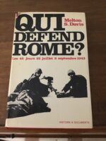 Melton S.DAVIS/ Qui défend ROME?/Les 45 jours: 25 juillet-8 septembre 1943/ Traduit de l’Américain par Claude YELNICK/ Collection « Histoire et Documents »/ Éditions HACHETTE 1972 Melton S.DAVIS/ Qui défend ROME?/Les 45 jours: 25 juillet-8 septembre 1943/ Traduit de l’Américain par Claude YELNICK/ Collection « Histoire et Documents »/ Éditions HACHETTE 1972