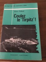 Léonce PAILLARD/ 22 septembre 1943: Coulez le TIRPITZ/ Collection « Ce jour là » / Éditions Robert LAFFONT 1965 Léonce PAILLARD/ 22 septembre 1943: Coulez le TIRPITZ/ Collection « Ce jour là » / Éditions Robert LAFFONT 1965