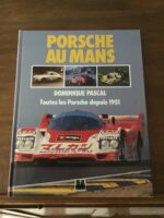Dominique PASCAL/ PORSCHE au MANS/ Nouvelle édition augmentée: 40 années au MANS 1951-1991/ Toutes les PORSCHE depuis 1951/ Éditions Presse Audiovisuel 1991 Dominique PASCAL/ PORSCHE au MANS/ Nouvelle édition augmentée: 40 années au MANS 1951-1991/ Toutes les PORSCHE depuis 1951/ Éditions Presse Audiovisuel 1991
